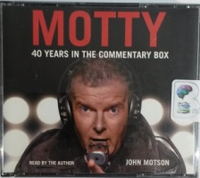 Motty - 40 Years in the Commentary Box written by John Motson performed by John Motson on CD (Abridged)